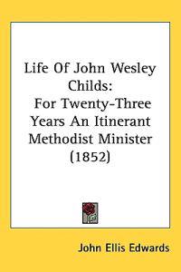 Bokomslag för "Life Of John Wesley Childs"