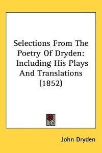 Selections From The Poetry Of Dryden