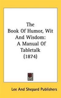 Bokomslag för "Book Of Humor, Wit And Wisdom"