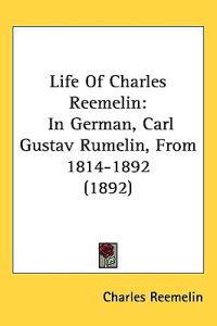 Bokomslag för "Life of Charles Reemelin"