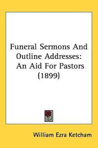 Bokomslag för "Funeral Sermons and Outline Addresses"