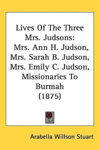 Bokomslag för "Lives of the Three Mrs. Judsons"