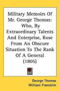 Military Memoirs of Mr. George Thomas