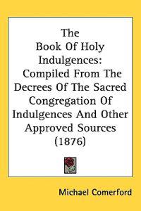 Bokomslag för "The Book of Holy Indulgences"
