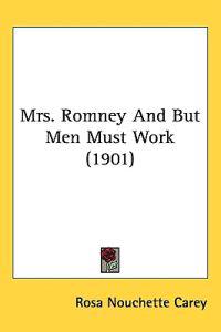 Bokomslag för "Mrs. Romney and but Men Must Work"