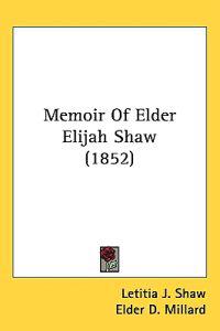 Memoir Of Elder Elijah Shaw (1852)
