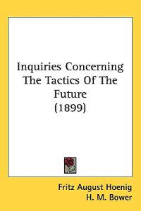 Inquiries Concerning the Tactics of the Future