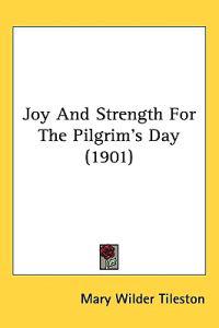 Joy and Strength for the Pilgrim's Day