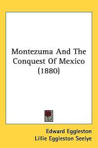 Bokomslag för "Montezuma and the Conquest of Mexico"