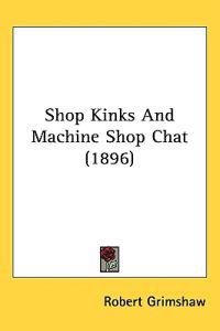 Bokomslag för "Shop Kinks and Machine Shop Chat"