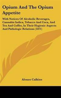 Bokomslag för "Opium And The Opium Appetite"