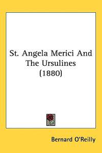 St. Angela Merici and the Ursulines