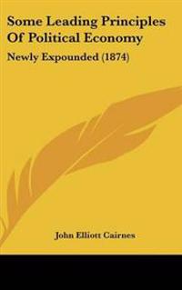 Some Leading Principles Of Political Economy