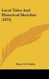 Local Tales and Historical Sketches