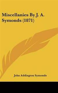 Miscellanies By J. A. Symonds (1871)