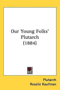 Our Young Folks' Plutarch