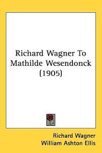 Richard Wagner to Mathilde Wesendonck