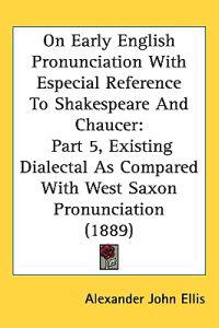 Bokomslag för "On Early English Pronunciation With Especial Reference to Shakespeare and Chaucer"