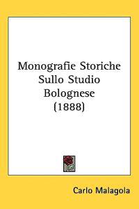 Monografie Storiche Sullo Studio Bolognese