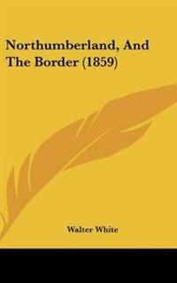 Northumberland, and the Border