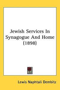 Bokomslag för "Jewish Services in Synagogue and Home"
