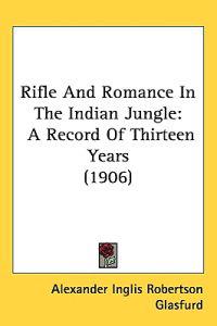 Bokomslag för "Rifle and Romance in the Indian Jungle"