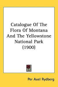 Bokomslag för "Catalogue of the Flora of Montana and the Yellowstone National Park"