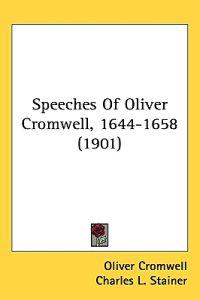 Speeches of Oliver Cromwell, 1644-1658