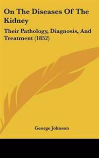 On The Diseases Of The Kidney