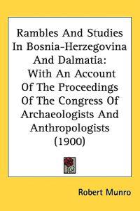Rambles and Studies in Bosnia-herzegovina and Dalmatia