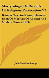 Martyrologia Or Records Of Religious Persecution V2