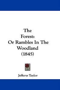 The Forest: Or Rambles In The Woodland (1845)