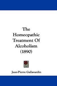 The Homeopathic Treatment Of Alcoholism (1890)