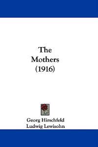 Hirschfeld, G: Mothers (1916)