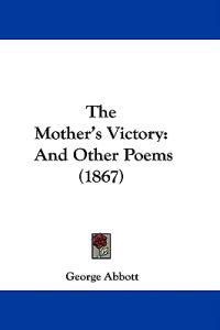 The Mother's Victory: And Other Poems (1867)