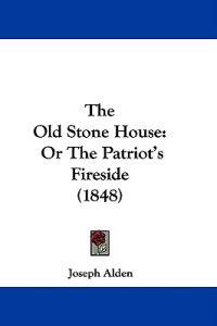 The Old Stone House: Or The Patriot's Fireside (1848)