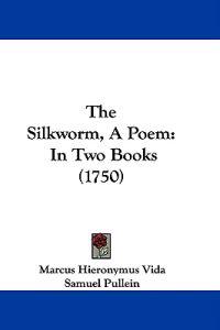 The Silkworm, A Poem: In Two Books (1750)