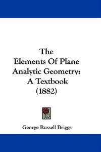 The Elements Of Plane Analytic Geometry