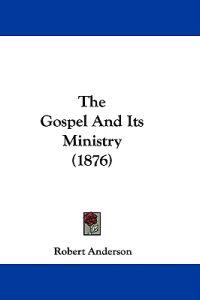 The Gospel And Its Ministry (1876)