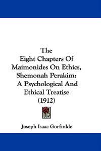 The Eight Chapters Of Maimonides On Ethics, Shemonah Perakim