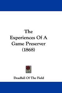 The Experiences Of A Game Preserver (1868)