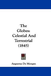The Globes: Celestial And Terrestrial (1845)