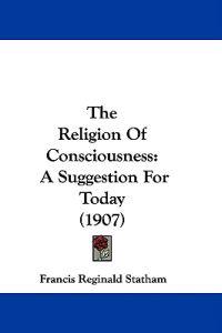 The Religion Of Consciousness