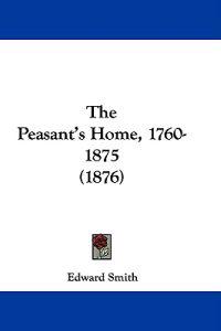 The Peasant's Home, 1760-1875 (1876)