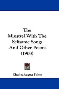 The Minstrel With The Selfsame Song
