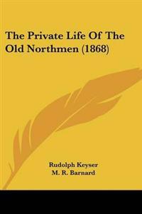 Private Life Of The Old Northmen (1868)