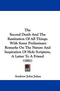 The Second Death And The Restitution Of All Things