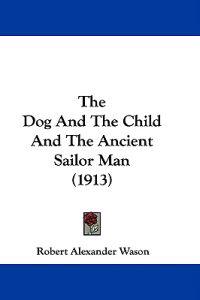 The Dog And The Child And The Ancient Sailor Man (1913)