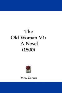 The Old Woman V1: A Novel (1800)