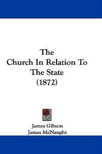 The Church In Relation To The State (1872)